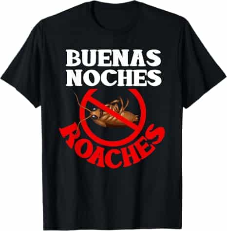 A Black T-Shirt Featuring The Text &Quot;Buenas Noches Roaches&Quot; With A Red Circle And A Line Through A Cockroach Illustration.